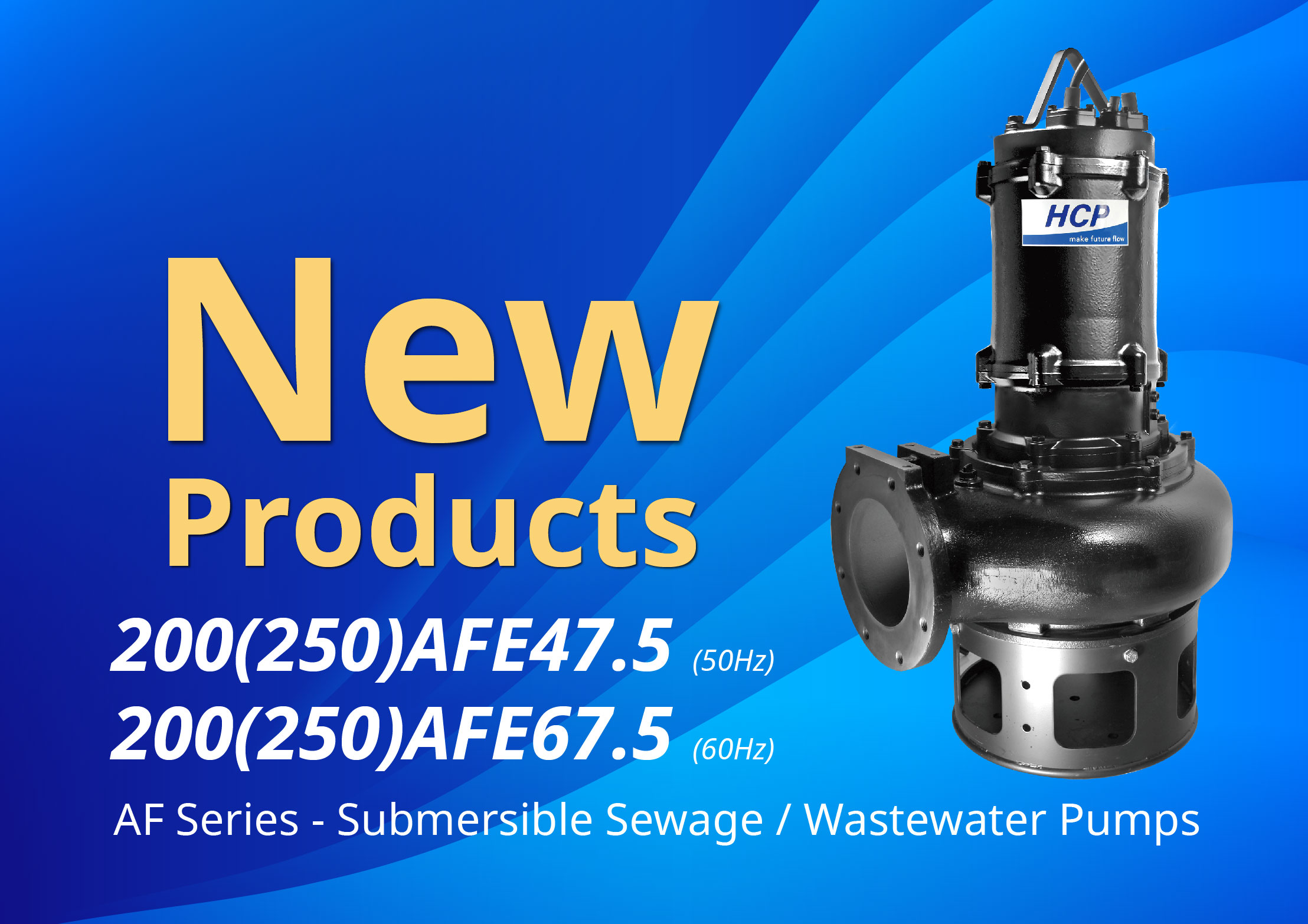 [New Product Launch] 200(250)AFE47.5/67.5 Submersible Sewage / Wastewater Pumps